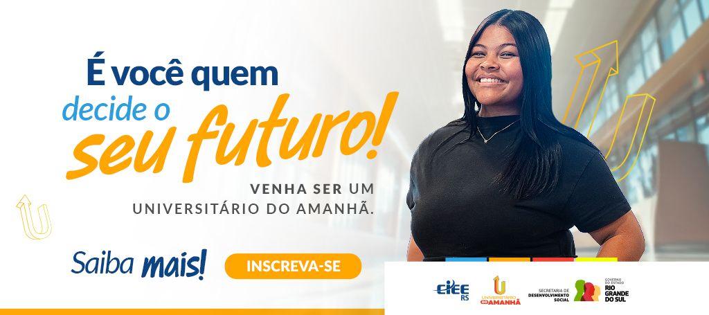 É você quem decide o seu futuro! Venha ser um universitário do amanhã.