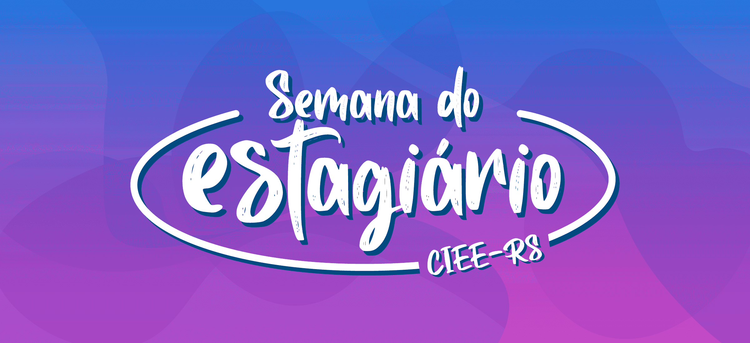 Semana do Estagiário: inovação e desenvolvimento para o mercado de trabalho